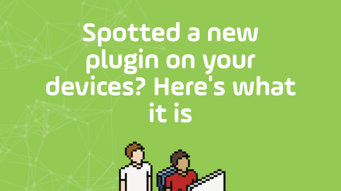 Spotted a new plugin on your devices? Here is what it is